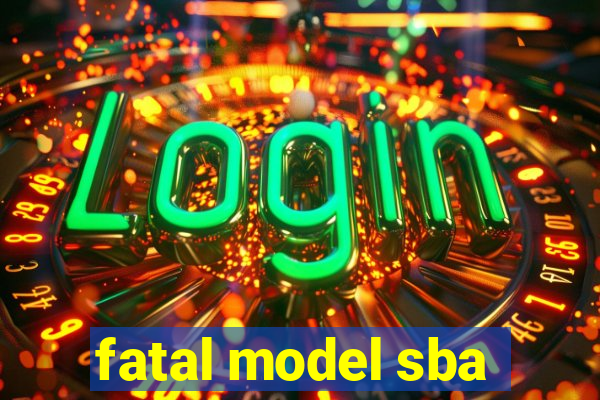 fatal model sba